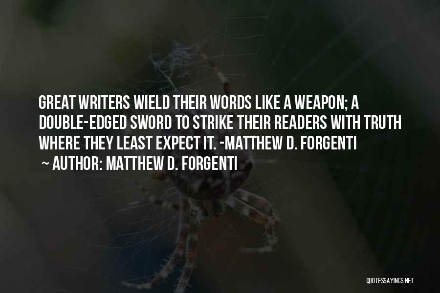 Great Writers Quotes By Matthew D. Forgenti