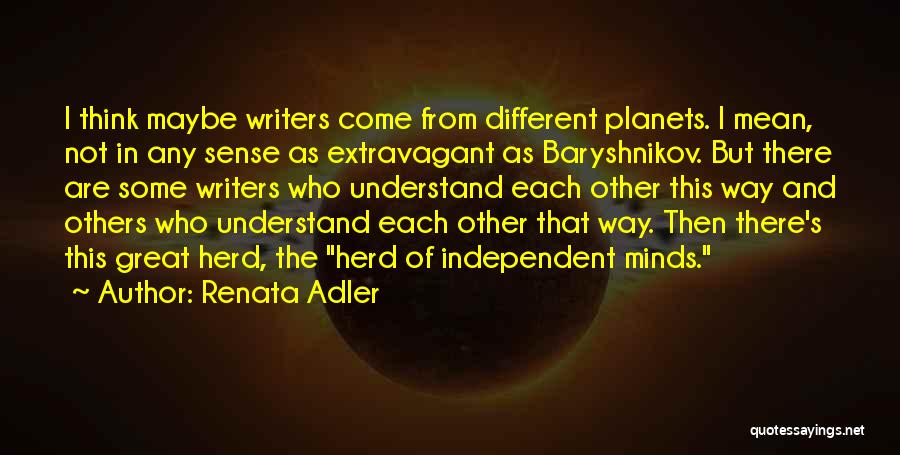 Great Writers Quotes By Renata Adler