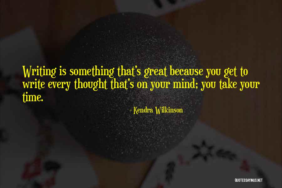 Great Writing Quotes By Kendra Wilkinson