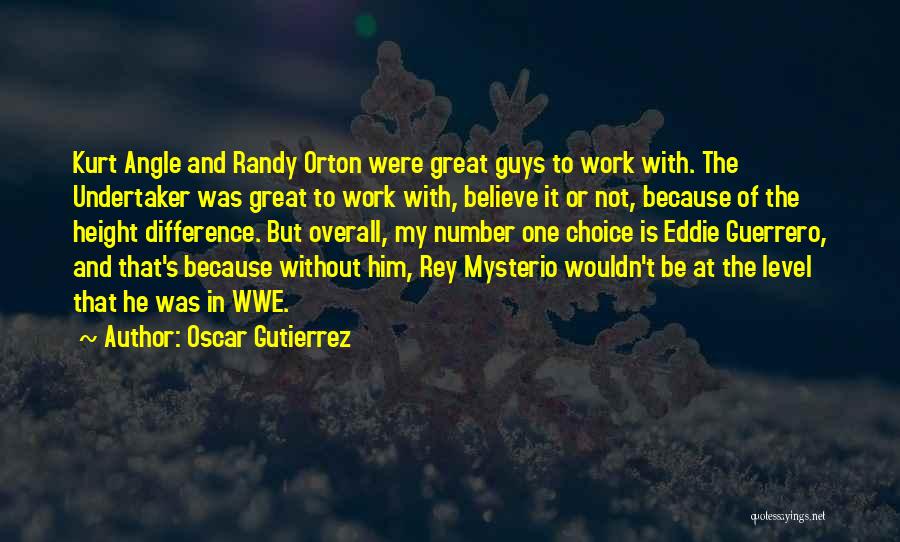 Great Wwe Quotes By Oscar Gutierrez