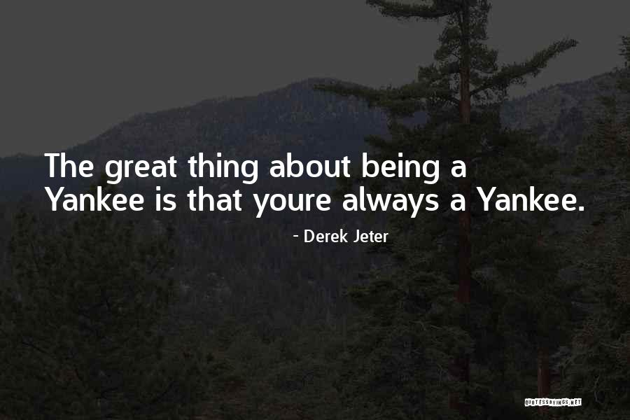 Great Yankee Quotes By Derek Jeter