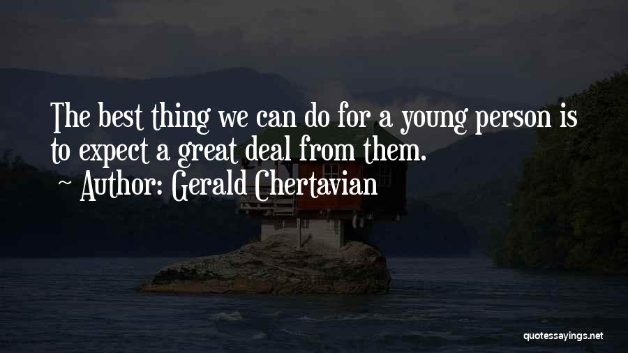 Great Young Person Quotes By Gerald Chertavian