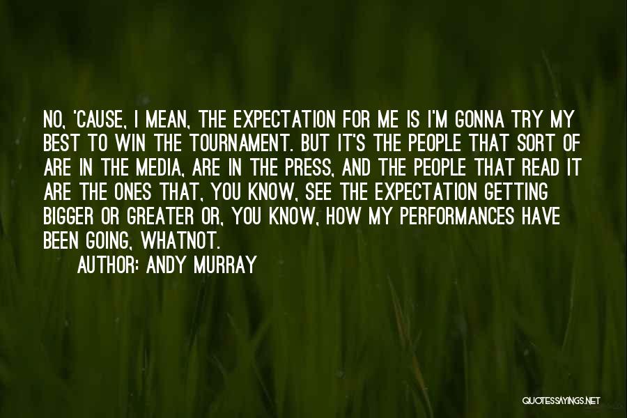 Greater Cause Quotes By Andy Murray