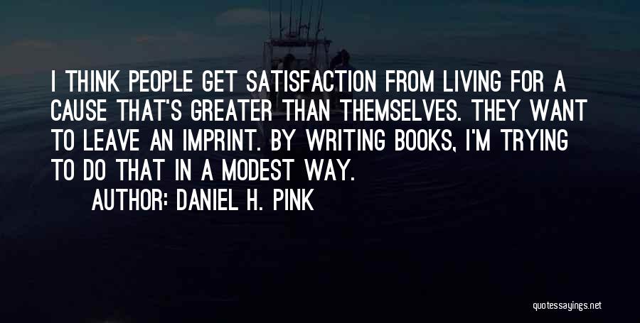 Greater Cause Quotes By Daniel H. Pink