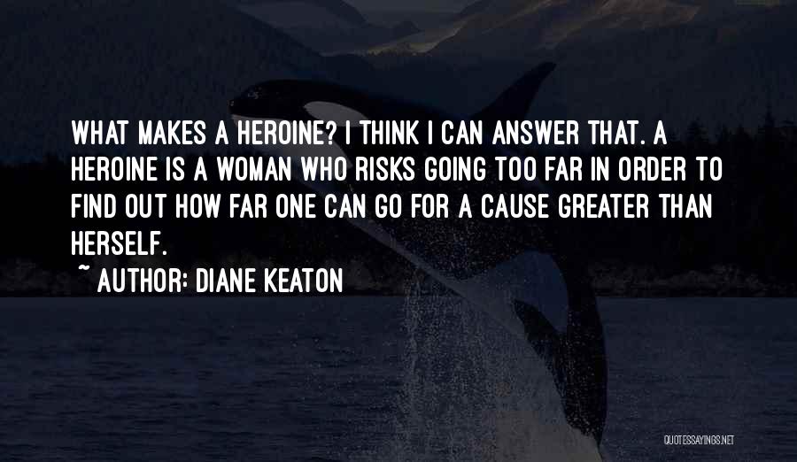 Greater Cause Quotes By Diane Keaton