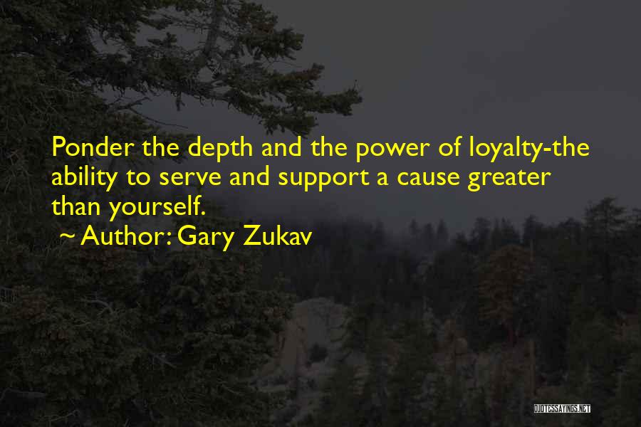 Greater Cause Quotes By Gary Zukav