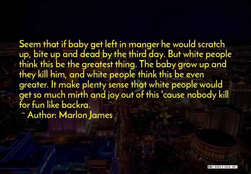 Greater Cause Quotes By Marlon James