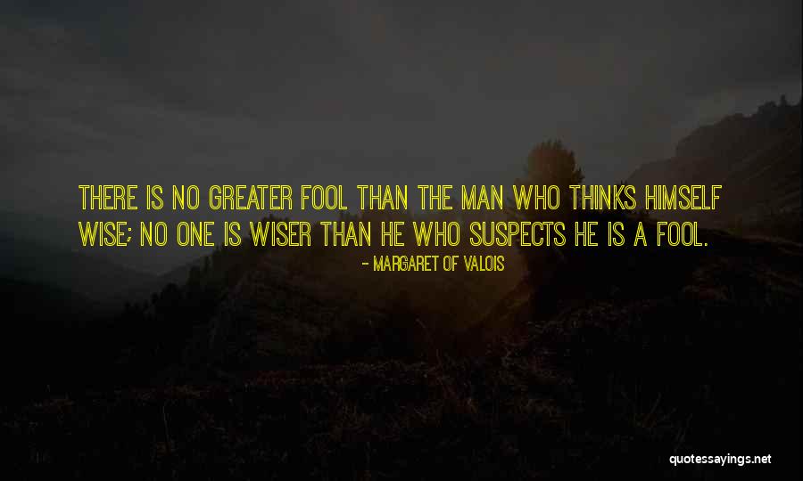 Greater Fool Quotes By Margaret Of Valois Greater Fool Quotes By Margaret Of Valois