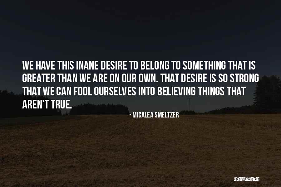 Greater Fool Quotes By Micalea Smeltzer Greater Fool Quotes By Micalea Smeltzer