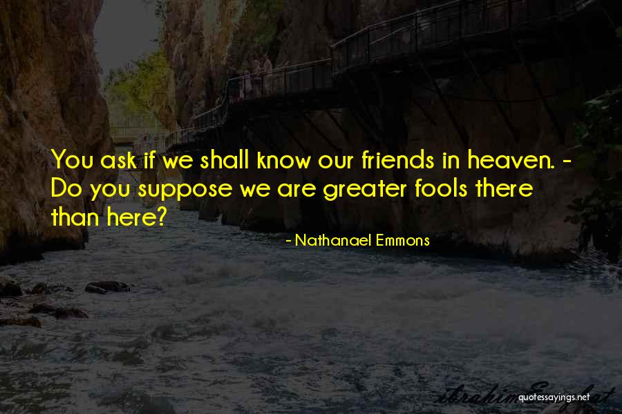 Greater Fool Quotes By Nathanael Emmons Greater Fool Quotes By Nathanael Emmons