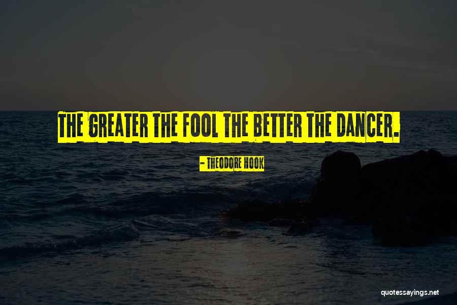 Greater Fool Quotes By Theodore Hook Greater Fool Quotes By Theodore Hook