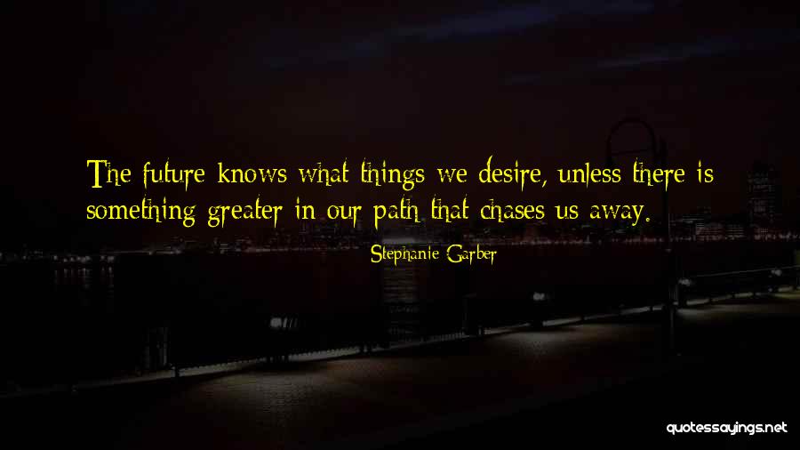 Greater Future Quotes By Stephanie Garber Greater Future Quotes By Stephanie Garber