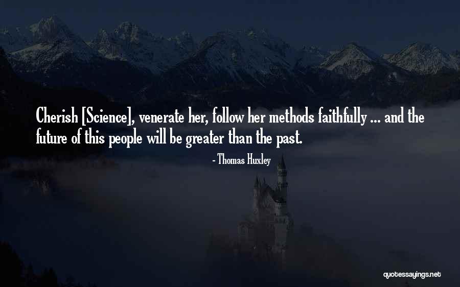 Greater Future Quotes By Thomas Huxley