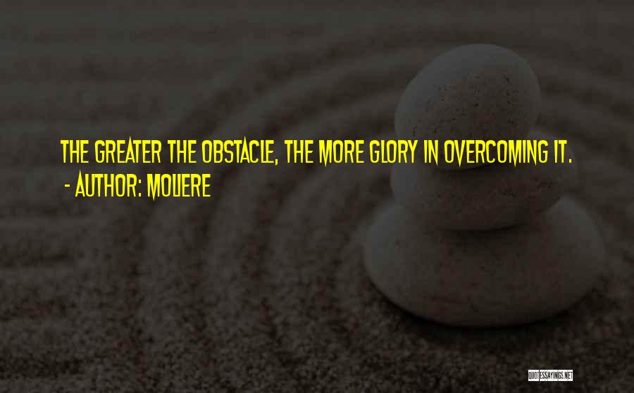 Greater Glory Quotes By Moliere