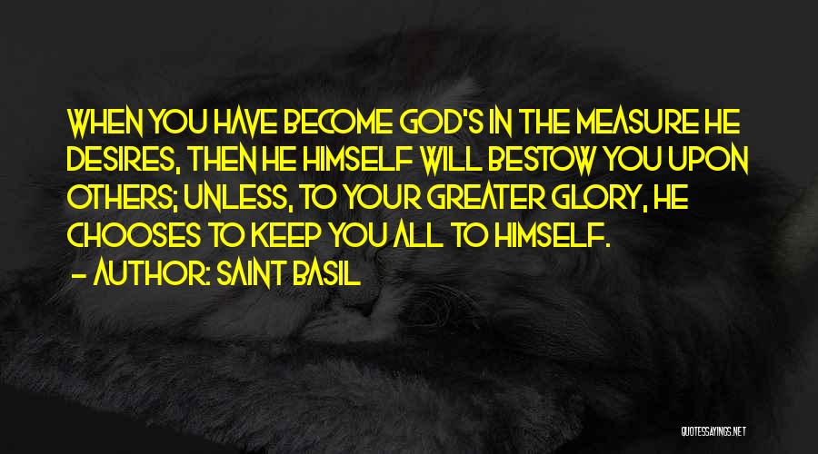 Greater Glory Quotes By Saint Basil