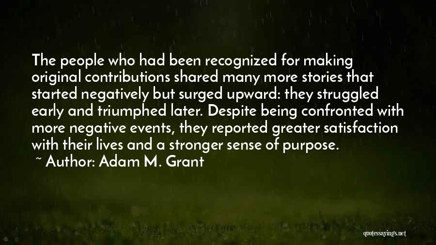 Greater Later Quotes By Adam M. Grant