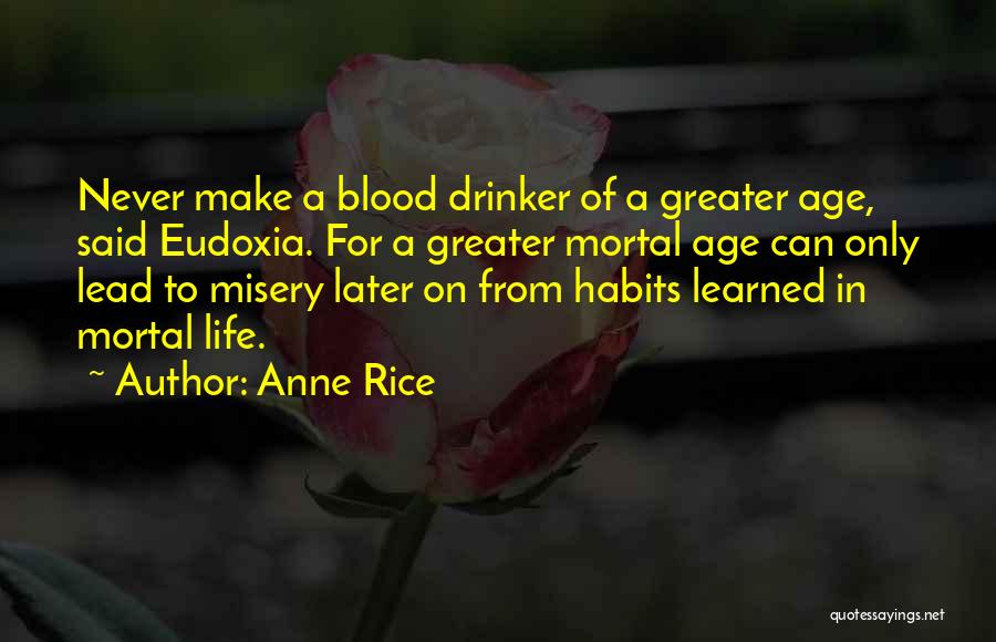 Greater Later Quotes By Anne Rice