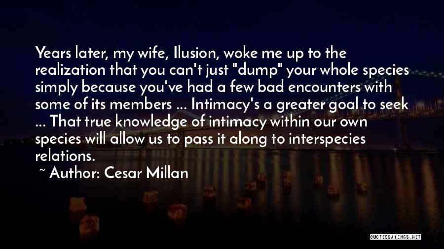 Greater Later Quotes By Cesar Millan