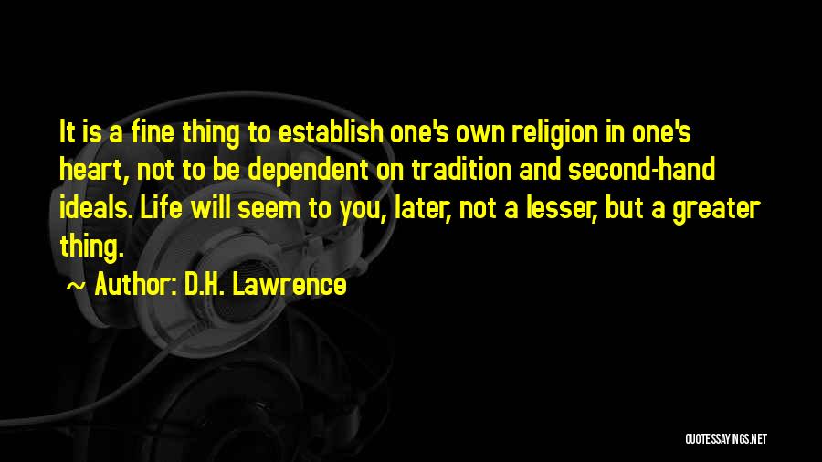 Greater Later Quotes By D.H. Lawrence