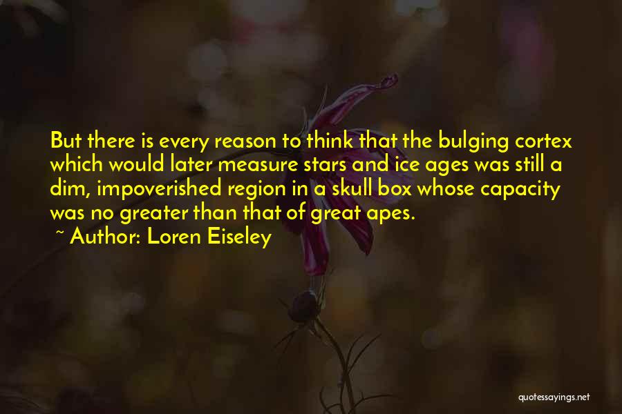 Greater Later Quotes By Loren Eiseley