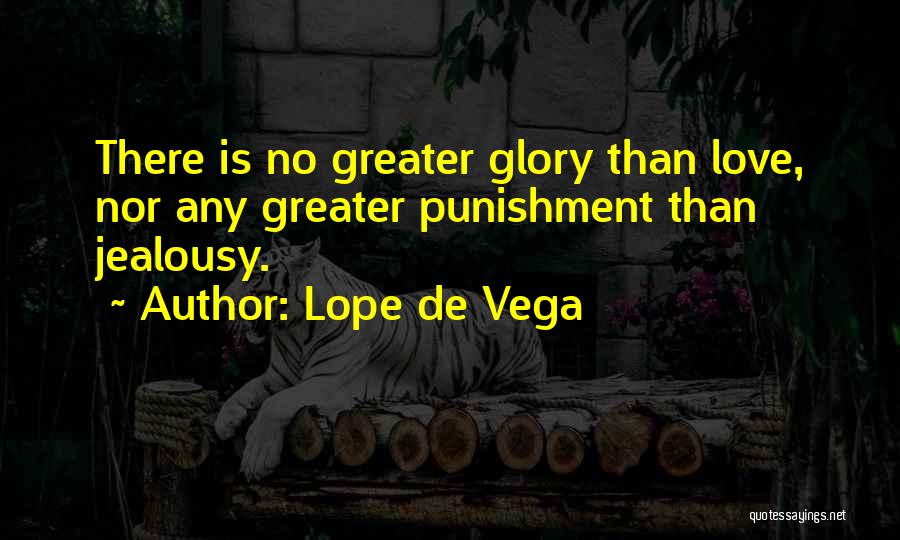 Greater Love Quotes By Lope De Vega