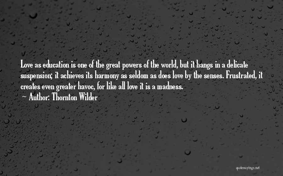 Greater Love Quotes By Thornton Wilder