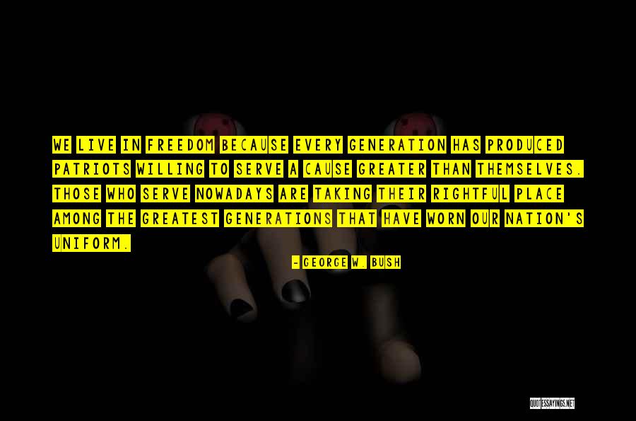 Greater Place Quotes By George W. Bush Greater Place Quotes By George W. Bush