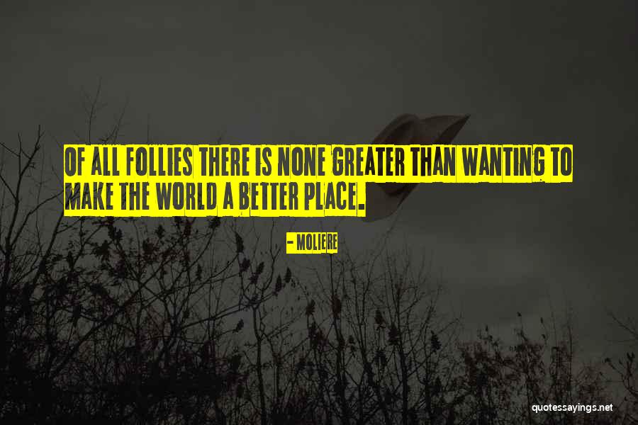 Greater Place Quotes By Moliere