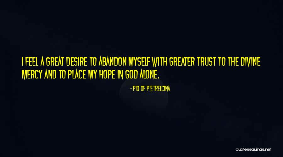 Greater Place Quotes By Pio Of Pietrelcina Greater Place Quotes By Pio Of Pietrelcina
