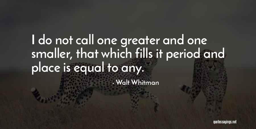 Greater Place Quotes By Walt Whitman Greater Place Quotes By Walt Whitman
