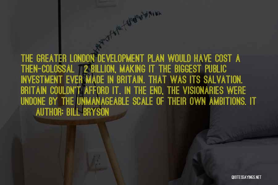 Greater Plan Quotes By Bill Bryson