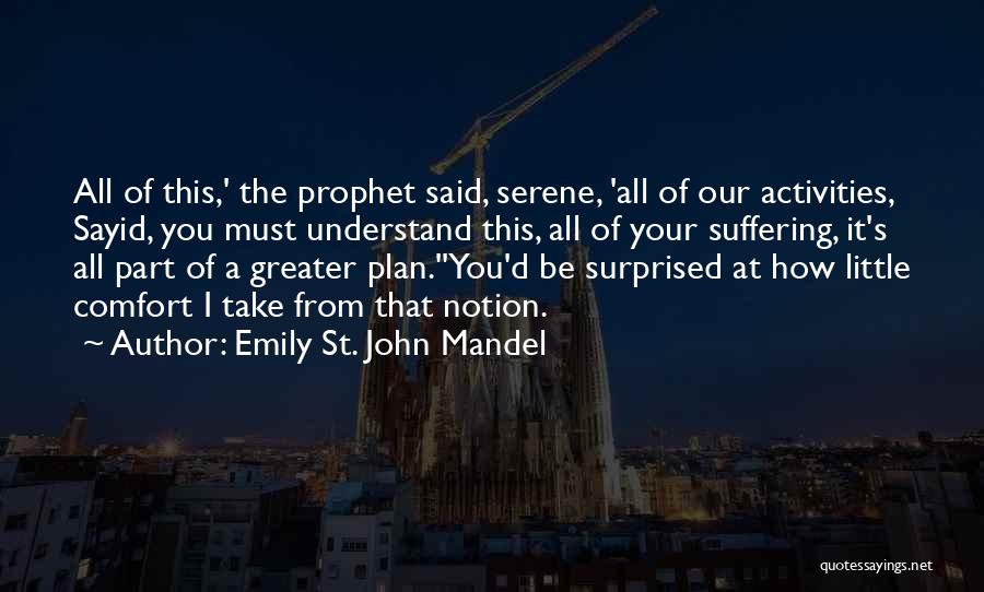 Greater Plan Quotes By Emily St. John Mandel