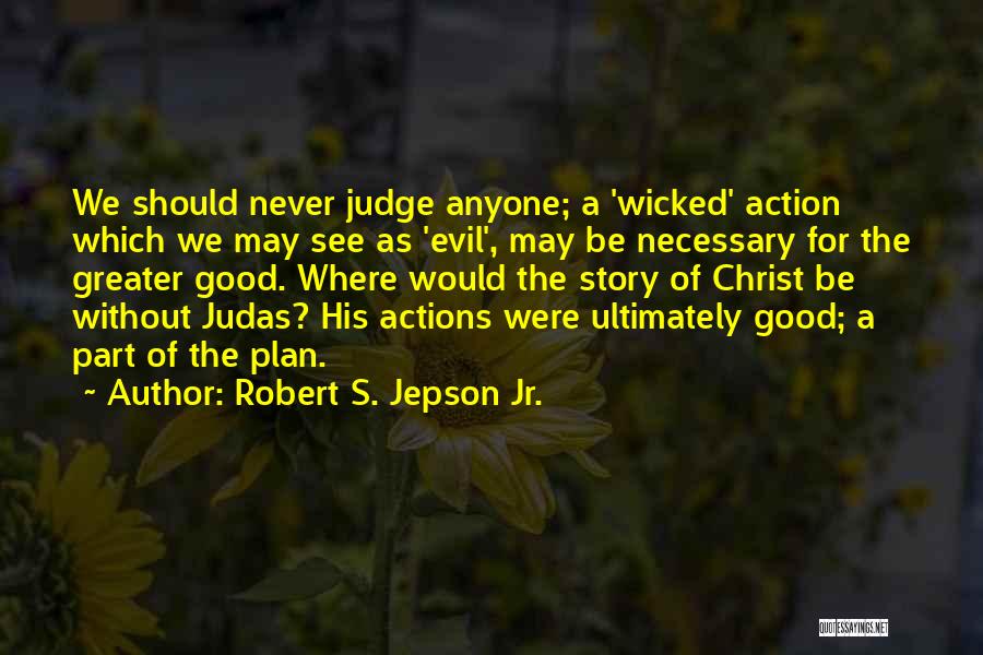 Greater Plan Quotes By Robert S. Jepson Jr.