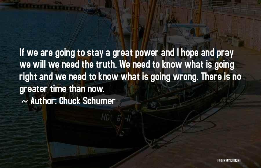 Greater Power Quotes By Chuck Schumer
