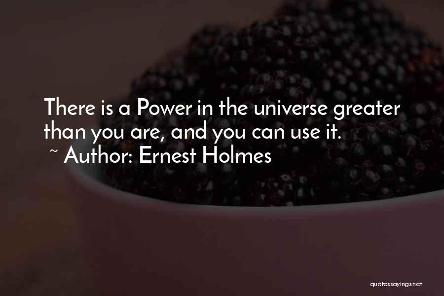Greater Power Quotes By Ernest Holmes