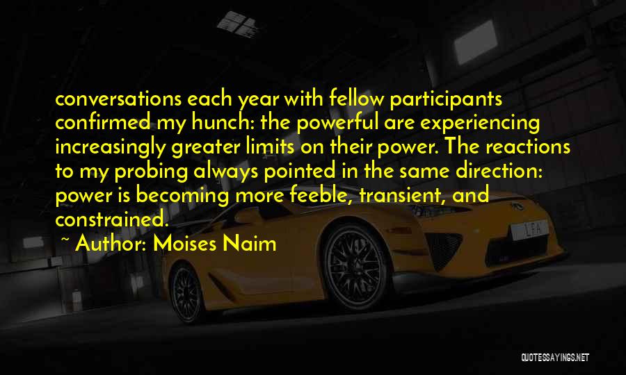 Greater Power Quotes By Moises Naim