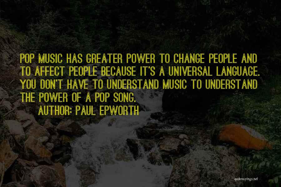 Greater Power Quotes By Paul Epworth