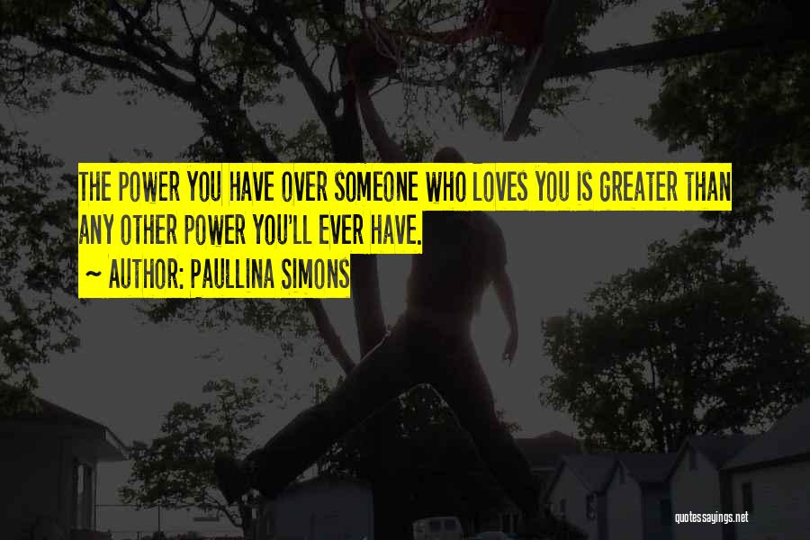 Greater Power Quotes By Paullina Simons