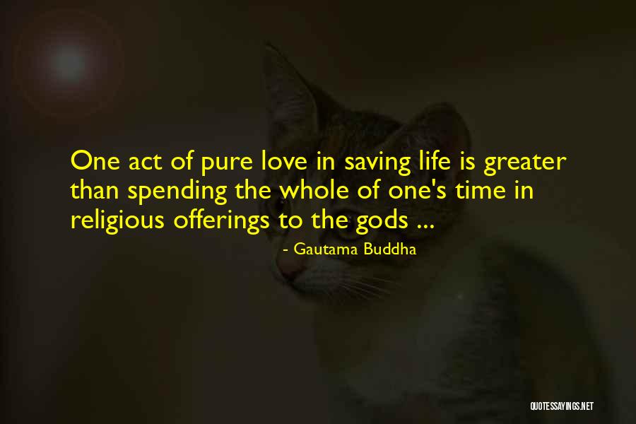 Greater Than Love Quotes By Gautama Buddha