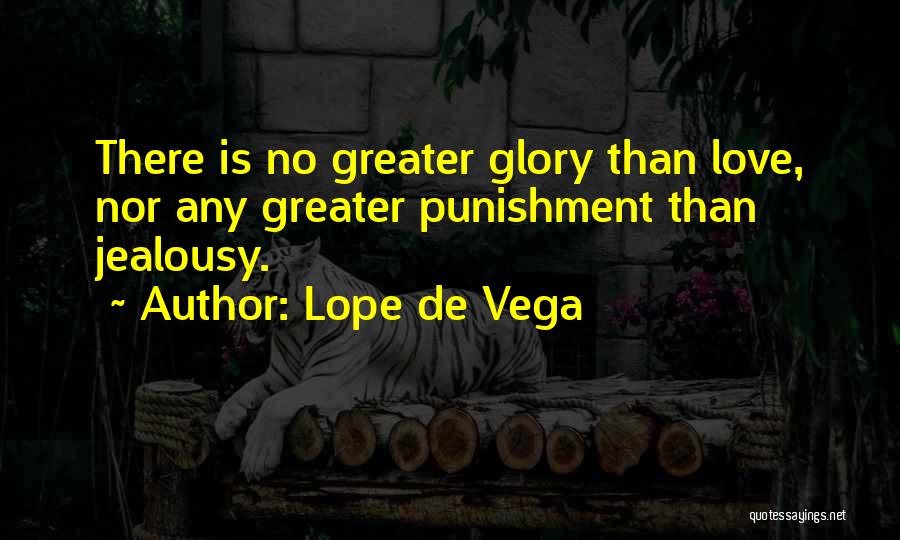 Greater Than Love Quotes By Lope De Vega