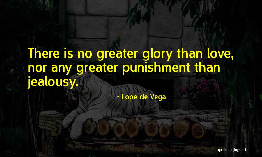 Greater Than Love Quotes By Lope De Vega