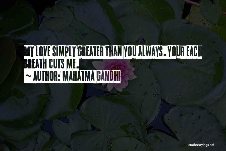 Greater Than Love Quotes By Mahatma Gandhi