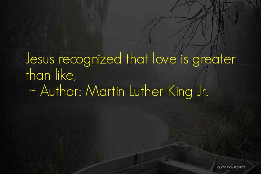 Greater Than Love Quotes By Martin Luther King Jr.