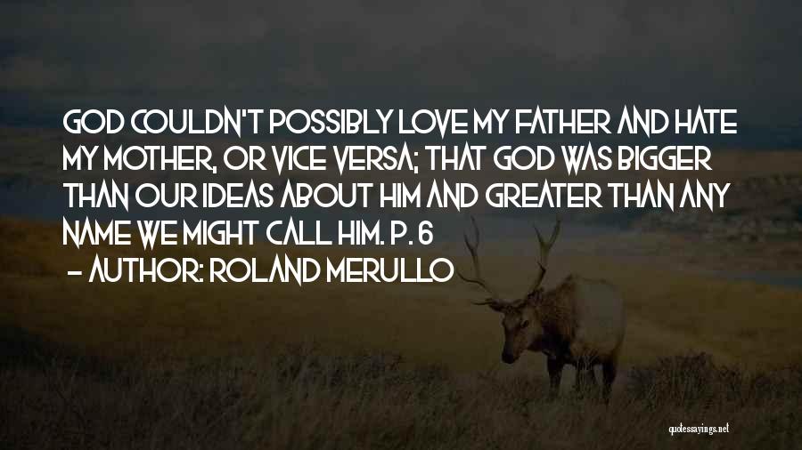 Greater Than Love Quotes By Roland Merullo