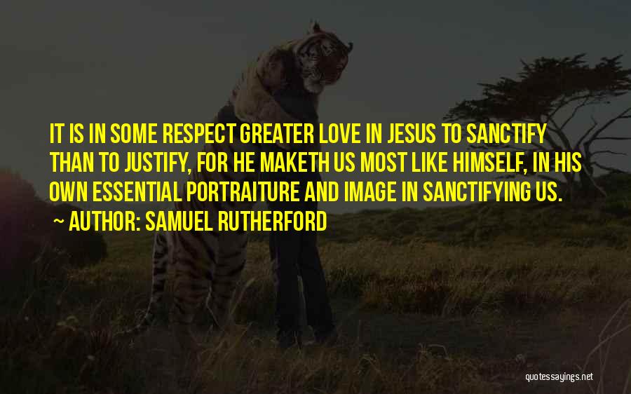 Greater Than Love Quotes By Samuel Rutherford