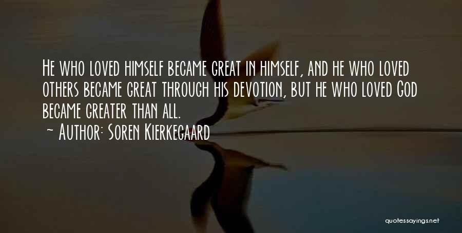 Greater Than Love Quotes By Soren Kierkegaard