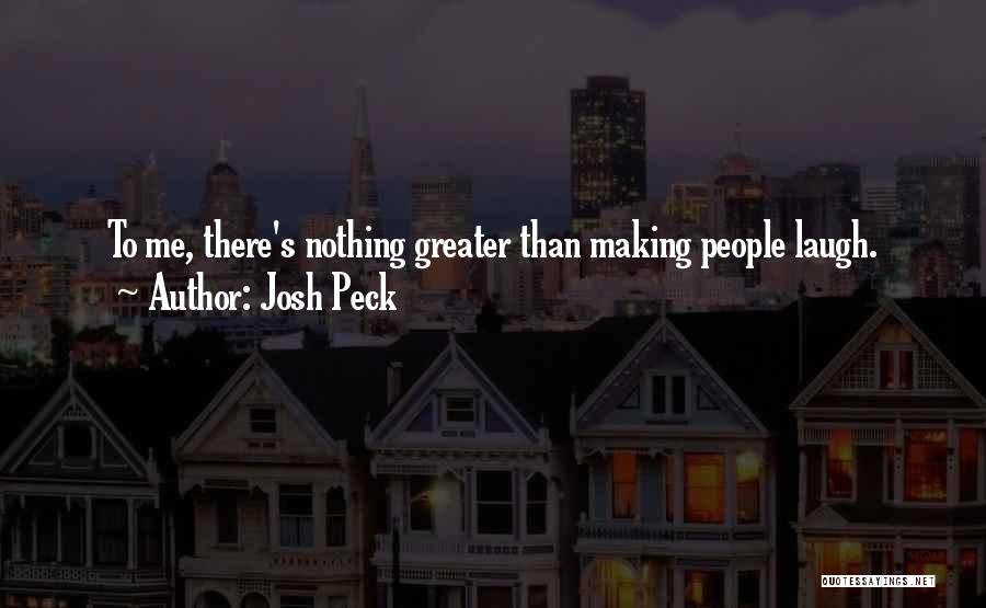 Greater Than Quotes By Josh Peck