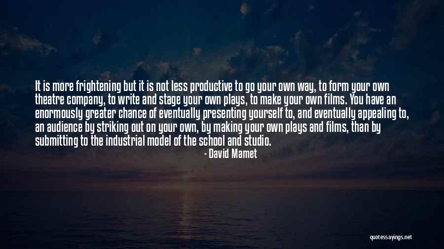 Greater Than Yourself Quotes By David Mamet Greater Than Yourself Quotes By David Mamet