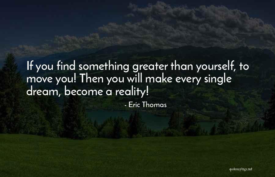 Greater Than Yourself Quotes By Eric Thomas