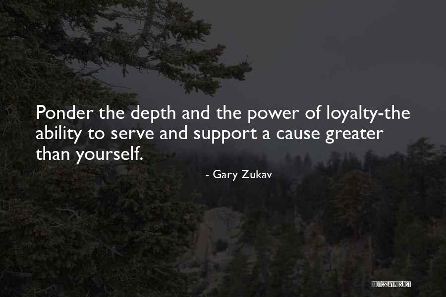 Greater Than Yourself Quotes By Gary Zukav